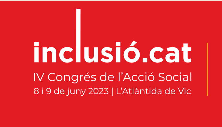 IV Congrés de l’Acció Social: “Serveis Socials, transversalitat i inclusió social”