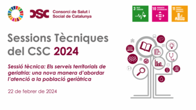 Sessió tècnica CSC: “Els serveis territorials de geriatria: una nova manera d’abordar l’atenció a la població geriàtrica”